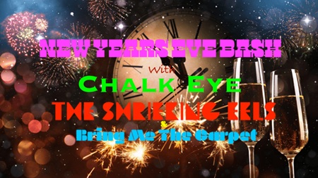 NEW YEARS EVE BASH with CHALK EYE, The Shrieking Eels and Bring Me The Carpet